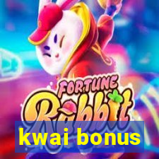 kwai bonus